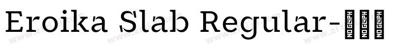 Eroika Slab Regular字体转换 Eroika Slab Regular字体转换